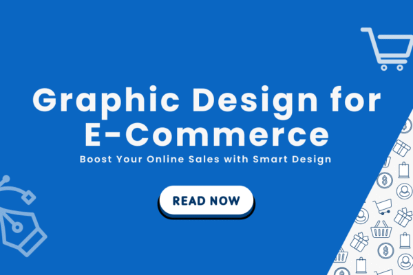 Graphic Design for E-Commerce: Best Practices to Boost Sales Graphic Design for E-Commerce