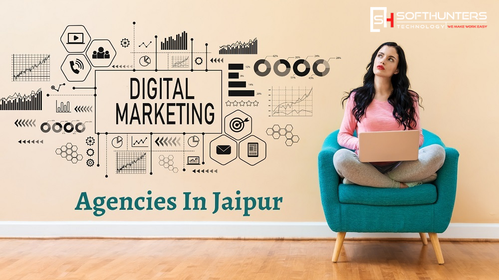 Digital Marketing Company in Jaipur: A Guide to Make an Informed Decision -Softhunters