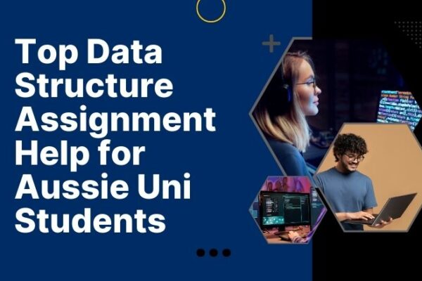 Top Data Structure Assignment Help for Aussie Uni Students Coding Assignment Help