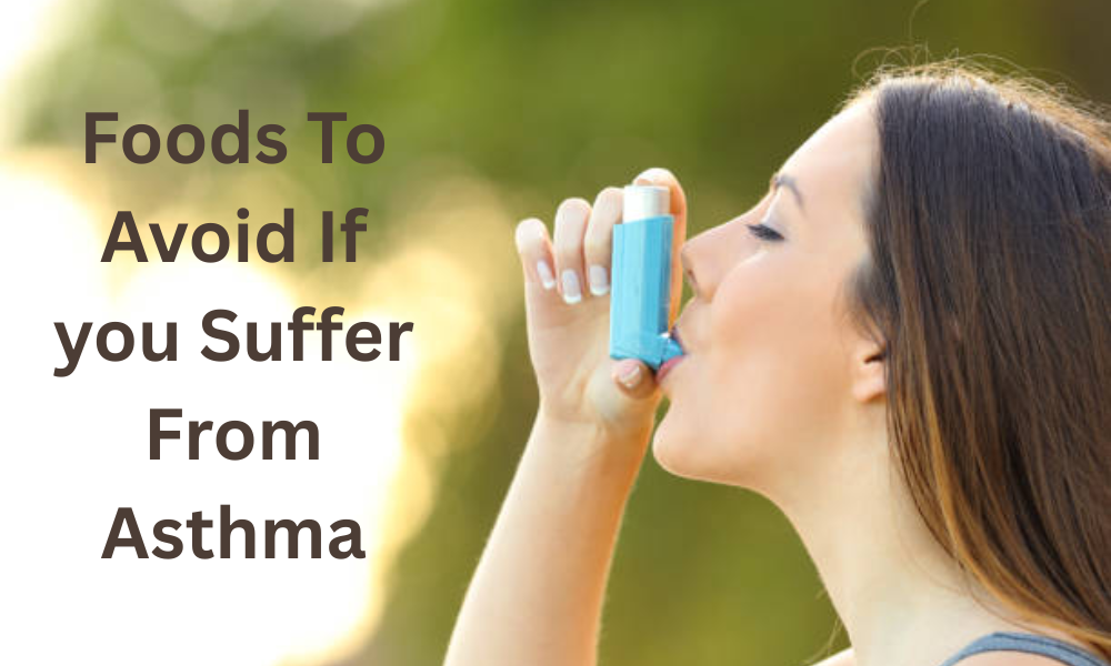 Foods To Avoid If you Suffer From Asthma