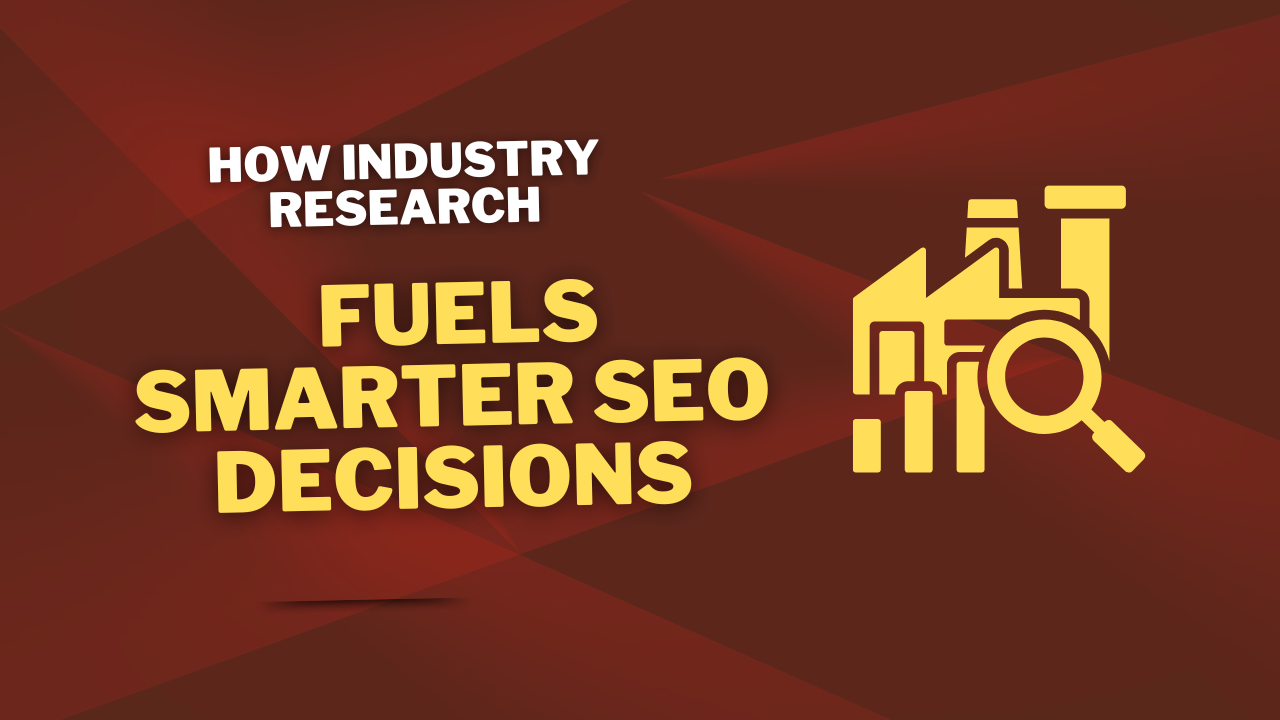 How Industry Research Fuels Smarter SEO Decisions