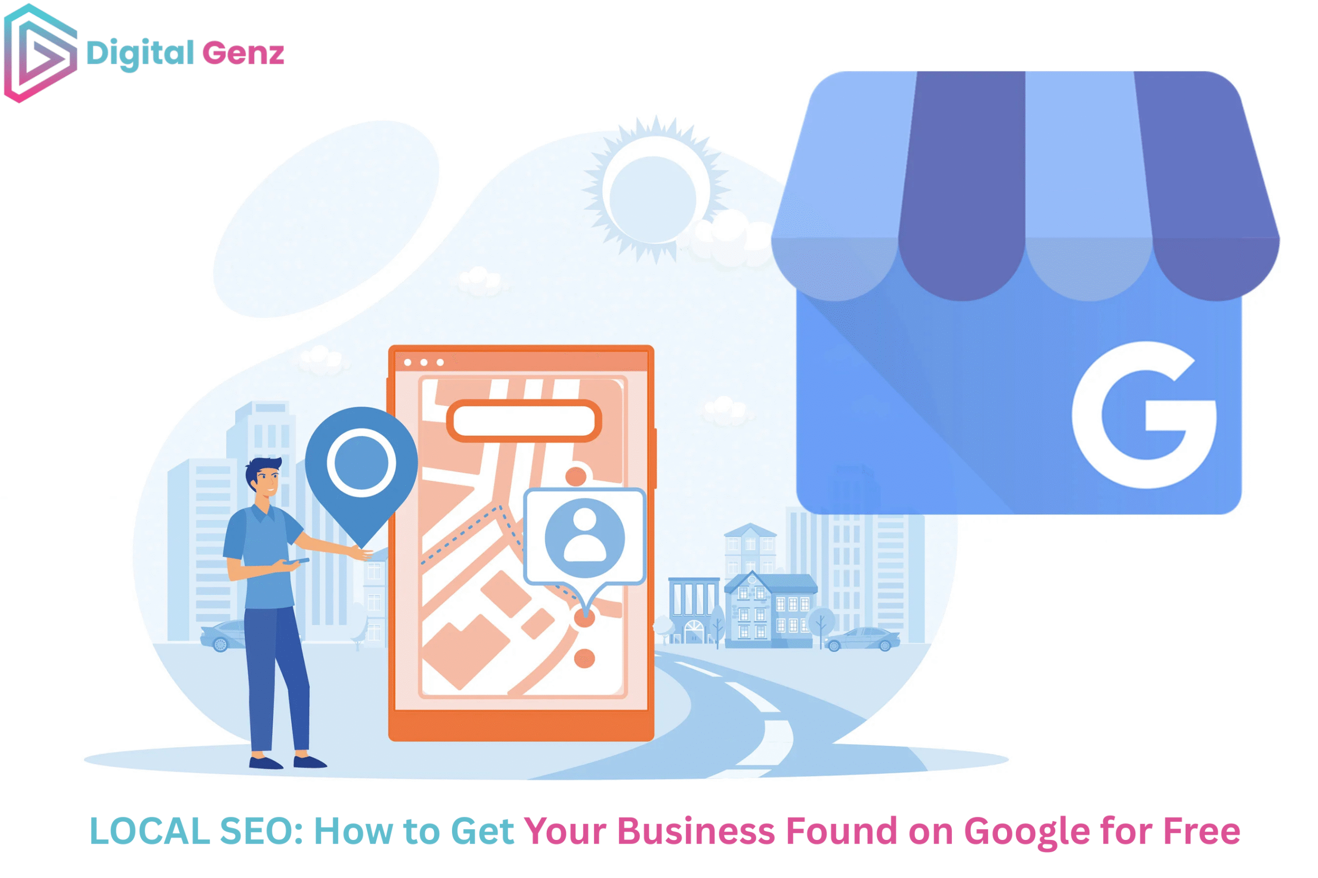 LOCAL SEO: How to Get Your Business Found on Google for Free -DigitalGenz