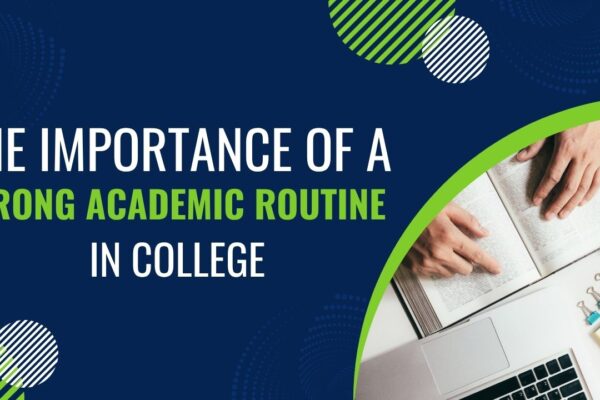 The Importance of a Strong Academic Routine in College Strong Academic Routine in College