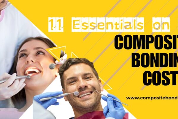 11 Essentials on the Composite Bonding Costs for a Full Mouth composite bonding full mouth cost in the UK