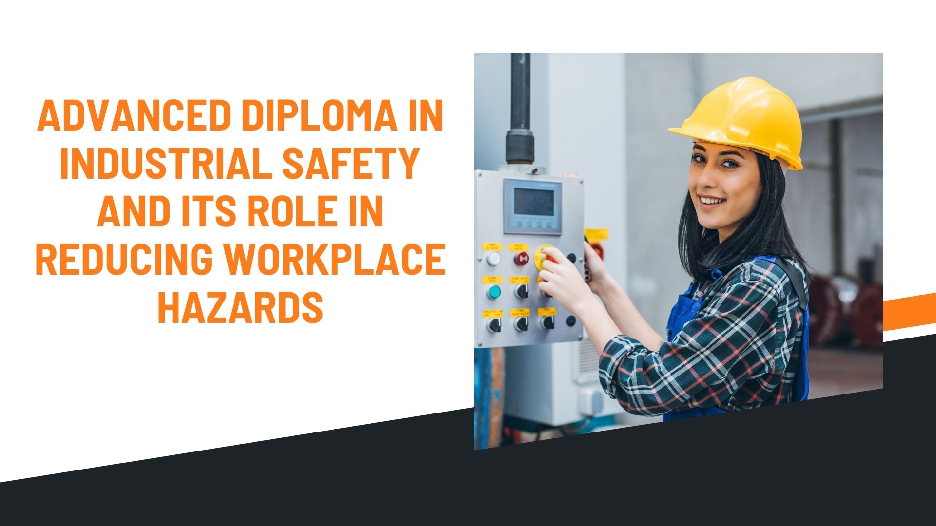 Advanced Diploma in Industrial Safety and Its Role in Reducing Workplace Hazards