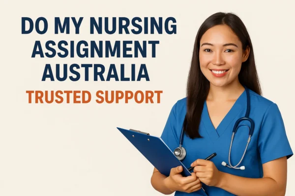 Do My Nursing Assignment Australia – Trusted Support Do My Nursing Assignment Australia