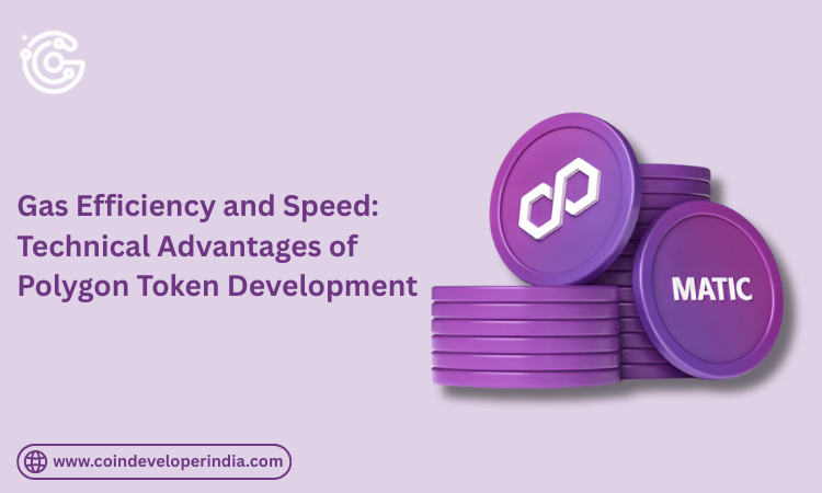Gas Efficiency and Speed Technical Advantages of Polygon Token Development