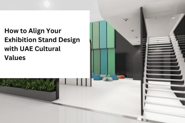How to Align Your Exhibition Stand Design with UAE Cultural Values How to Align Your Exhibition Stand Design with UAE Cultural Values