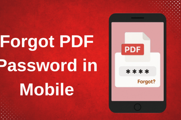 Forgot PDF Password in Mobile? Try 3 Effective Ways how to get forgot pdf password