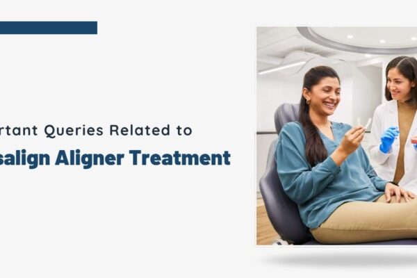 Important Queries Related to Invisalign Aligner Treatment Affordable invisalign in London by Bayswater Dental Clinic