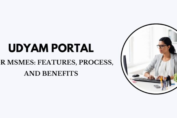 Udyam Portal for MSMEs: Features, Process, and Benefits Udyam Portal for MSMEs Features, Process, and Benefits