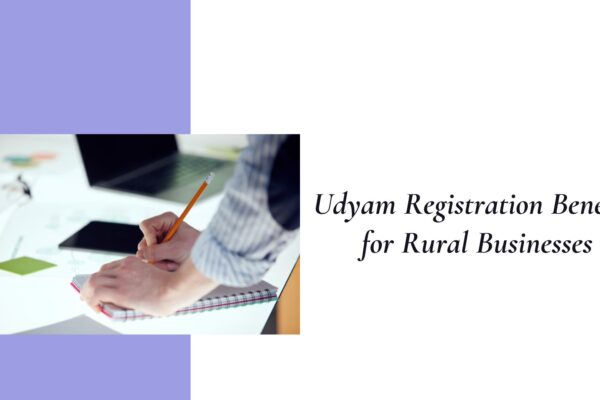 Udyam Registration Benefits for Rural Businesses Udyam Registration Benefits for Rural Businesses