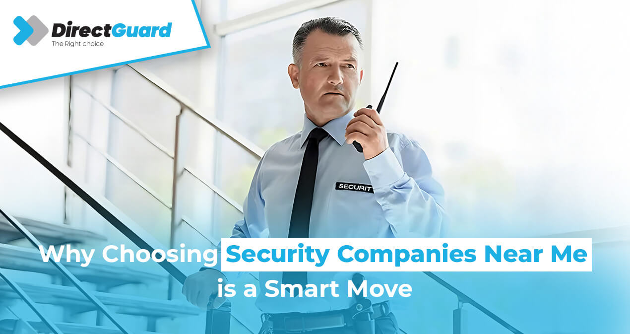 Why Choosing Security Companies Near Me is a Smart Move