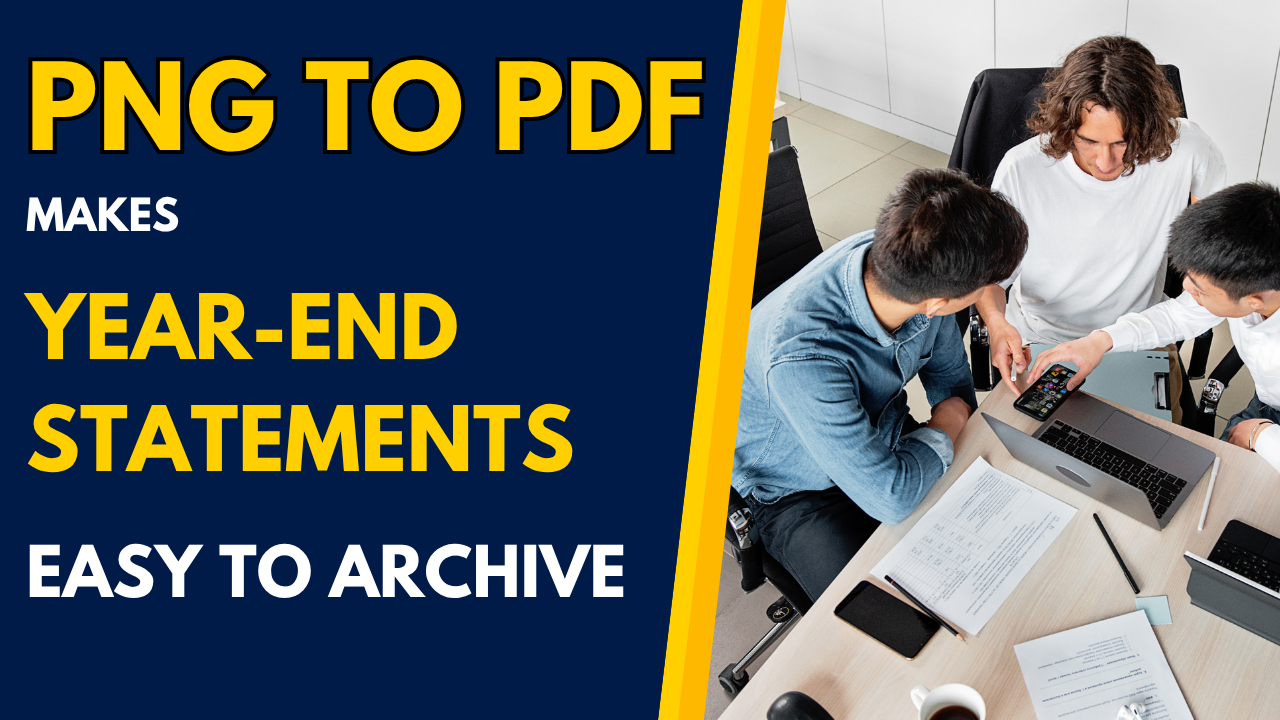 PNG to PDF Makes Year-End Statements Easy to Archive