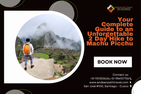 Your Complete Guide to an Unforgettable 2 Day Hike to Machu Picchu 2 days hike to Machu Picchu