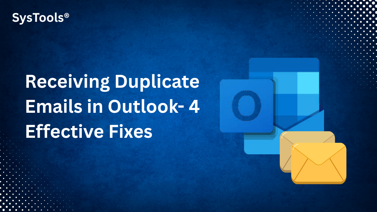 Quick Tricks to Fix Receiving Duplicate Emails in Outlook Issue