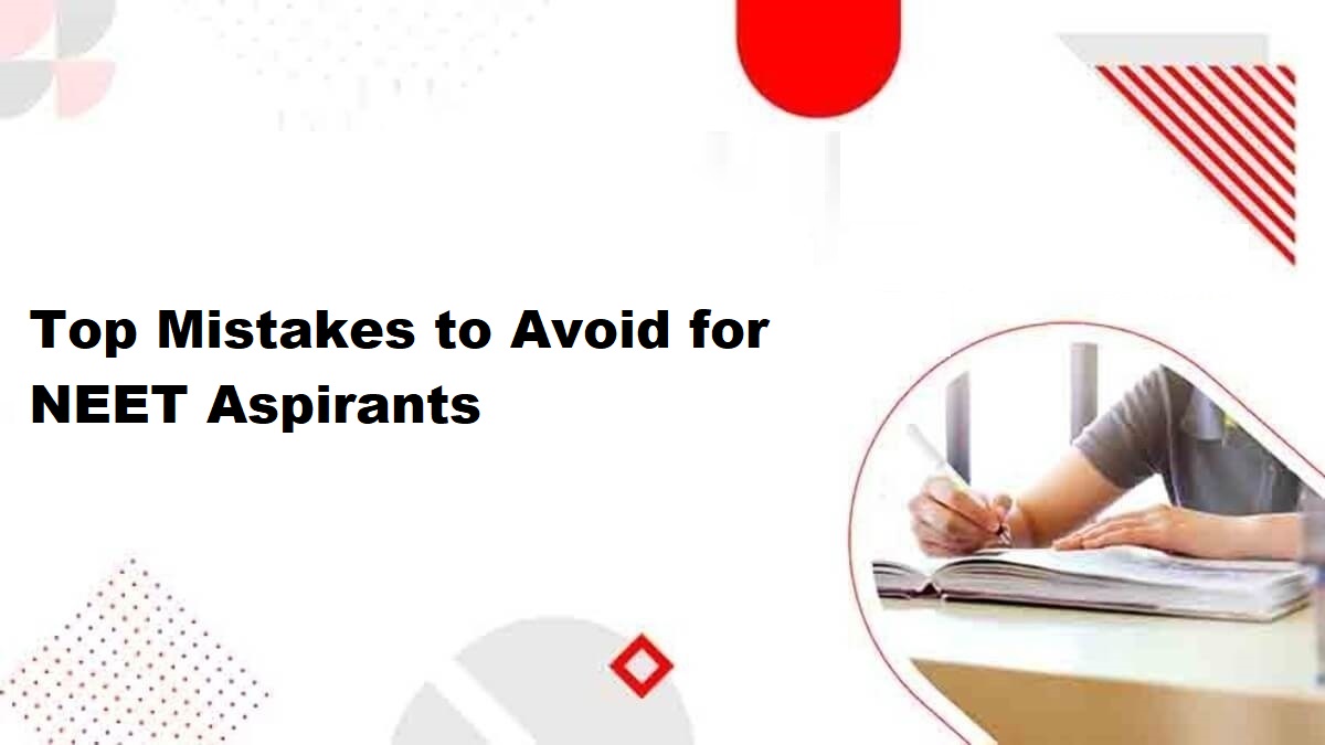 Top Mistakes to Avoid for NEET Aspirants