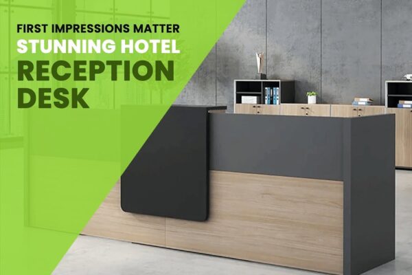 How the Right Hotel Reception Desk Elevates Guest Experience and Brand Identity