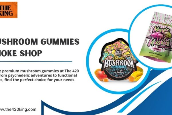 Mushroom Gummies Smoke Shop – Premium Picks at The 420 King Mushroom Gummies Smoke Shop