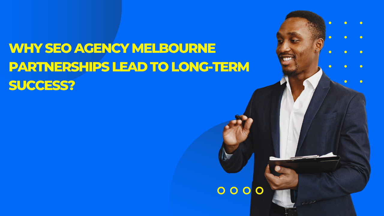 Why SEO Agency Melbourne Partnerships Lead to Long-Term Success